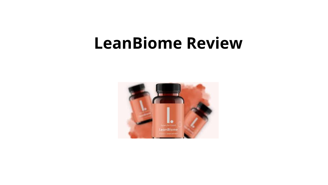 LeanBiome Review – The Truth Behind the Weight Loss Breakthrough Everyone Is Talking About