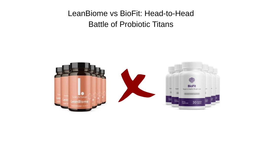 LeanBiome vs BioFit: Which Probiotic Weight Loss Supplement Wins?